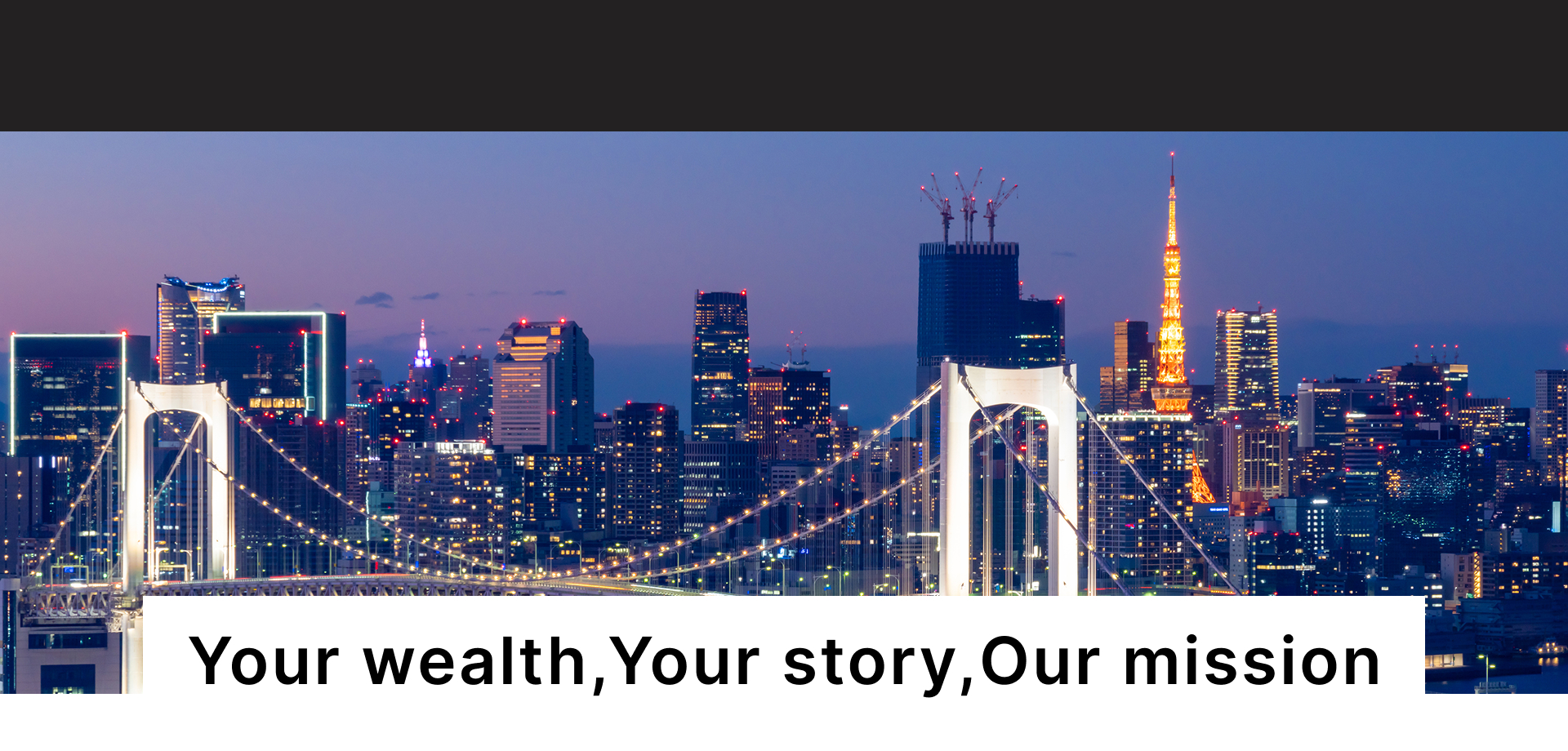 Your wealth,Your story,Our mission
